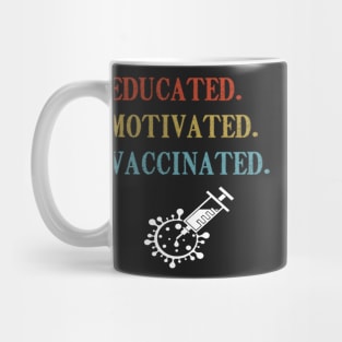 Educated Motivated Vaccinated shirt Mug